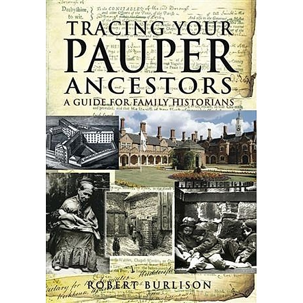 Tracing Your Pauper Ancestors, Robert Burlison