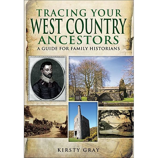 Tracing Your West Country Ancestors, Kirsty Gray