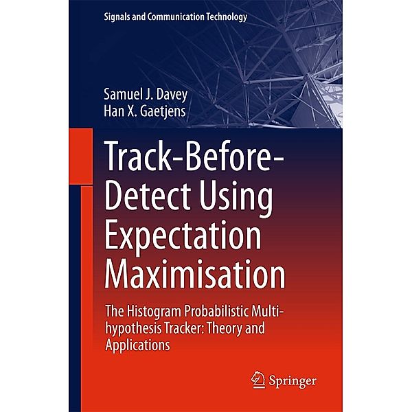 Track-Before-Detect Using Expectation Maximisation / Signals and Communication Technology, Samuel J. Davey, Han X. Gaetjens
