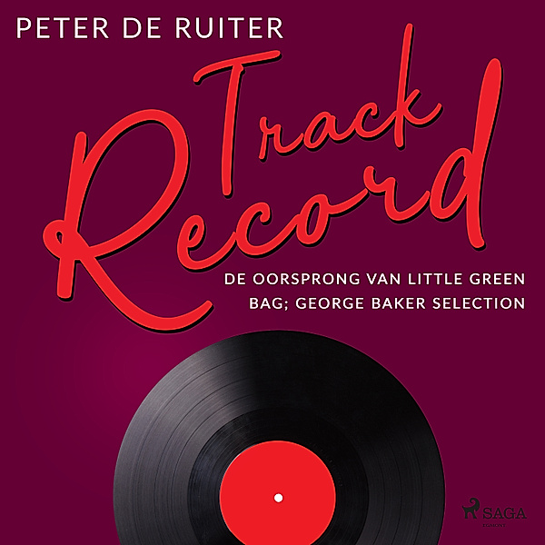 Track Record - 3 - Track Record; De oorsprong van Little Green Bag; George Baker Selection, Peter de Ruiter