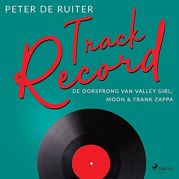 Track Record - 5 - Track Record; De oorsprong van Valley Girl; Moon & Frank Zappa, Peter de Ruiter