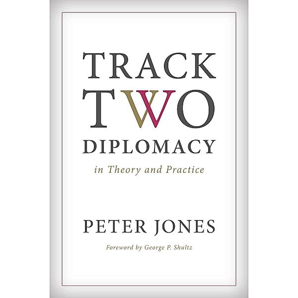 Track Two Diplomacy in Theory and Practice, Peter Jones