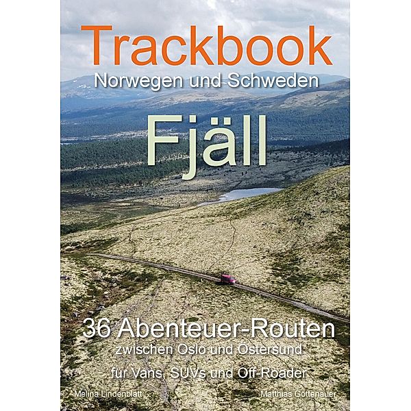 Trackbook Norwegen und Schweden - Fjäll, Matthias Göttenauer, Melina Lindenblatt