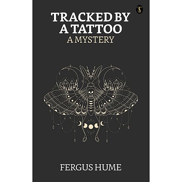 Tracked by a Tattoo: A Mystery / True Sign Publishing House, Fergus Hume