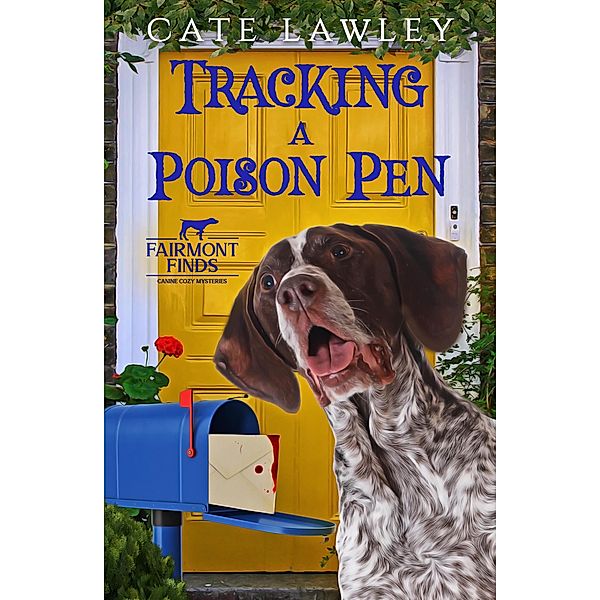 Tracking a Poison Pen (Fairmont Finds Canine Cozy Mysteries, #4) / Fairmont Finds Canine Cozy Mysteries, Cate Lawley