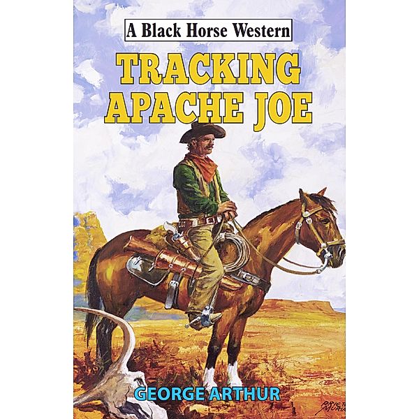 Tracking Apache Joe / Black Horse Western Bd.0, George Arthur