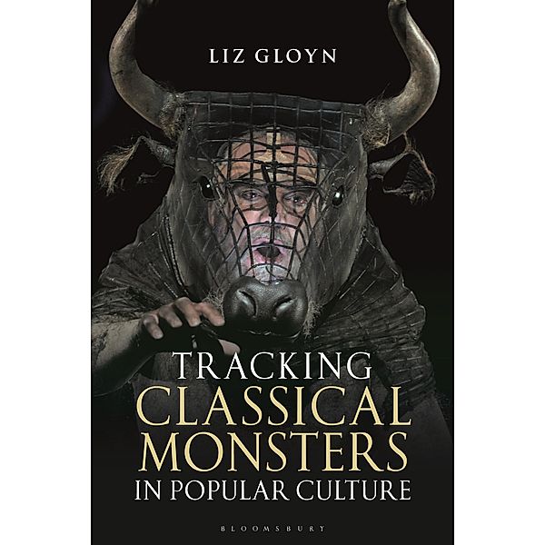 Tracking Classical Monsters in Popular Culture, Liz Gloyn