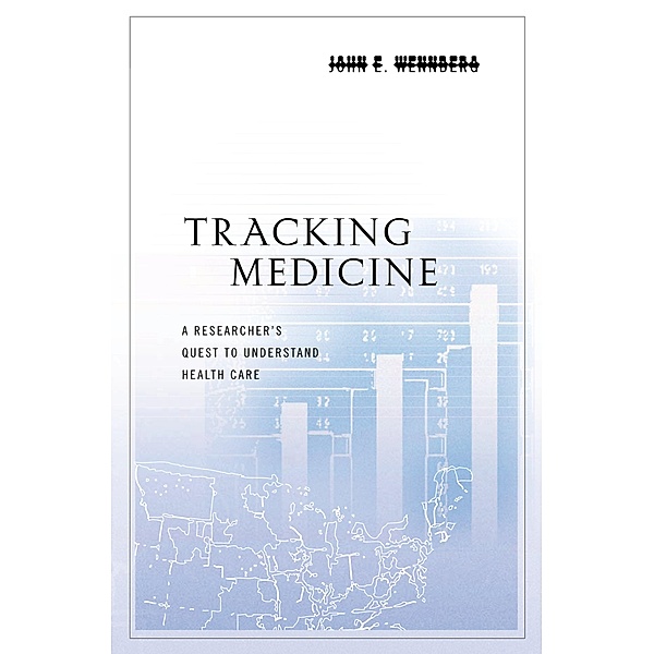 Tracking Medicine, John E. Wennberg
