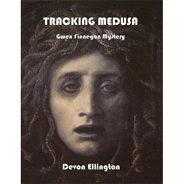 Tracking Medusa (Gwen Finnegan Mysteries, #1) / Gwen Finnegan Mysteries, Devon Ellington