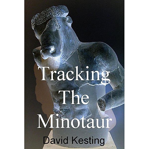 Tracking the Minotaur, David Kesting