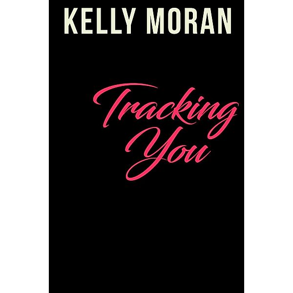 Tracking You, Kelly Moran