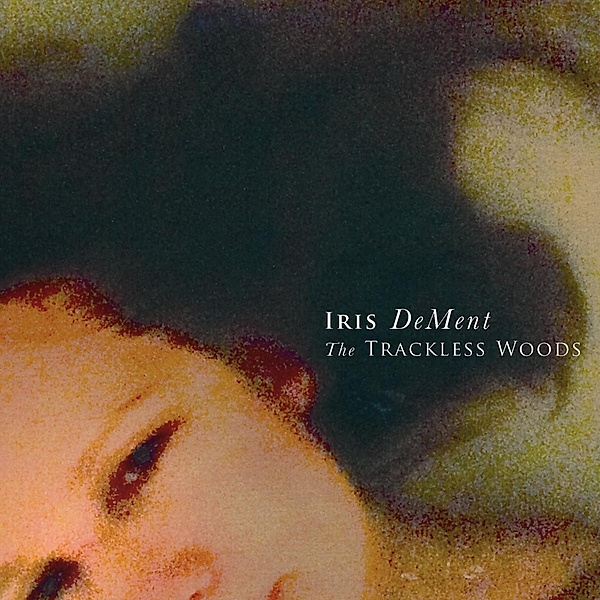 Trackless Woods, Iris Dement