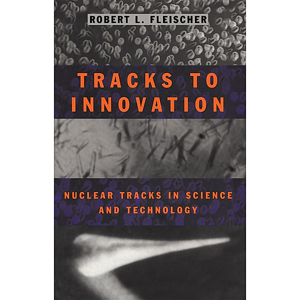 Tracks to Innovation, Robert L. Fleischer