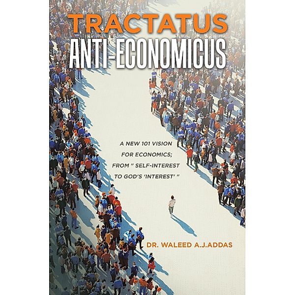 Tractatus Anti-Economicus, Waleed A. J. Addas