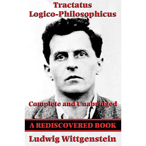 Tractatus Logico-Philosophicus (Rediscovered Books) / Rediscovered Books, Ludwig Wittgenstein
