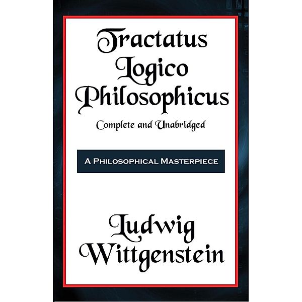 Tractatus Logico-Philosophicus  (with linked TOC) / Wilder Publications, Ludwig Wittgenstein