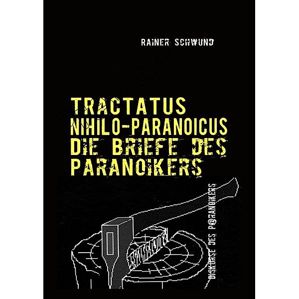 Tractatus Nihilio-Paranoicus V, Rainer Schwund