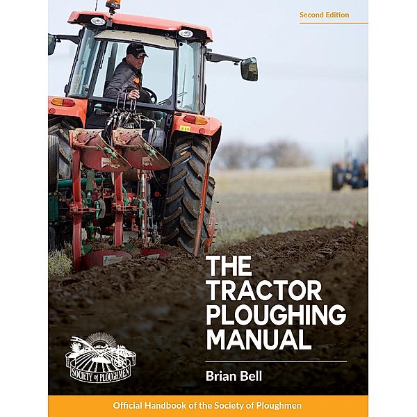 Tractor Ploughing Manual, The, 2nd Edition, Brian Bell