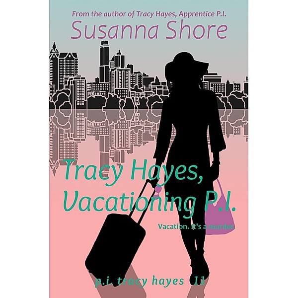 Tracy Hayes, Vacationing P.I. (P.I. Tracy Hayes 11) / P.I. Tracy Hayes, Susanna Shore