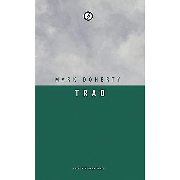 Trad / Oberon Modern Plays, Mark Doherty