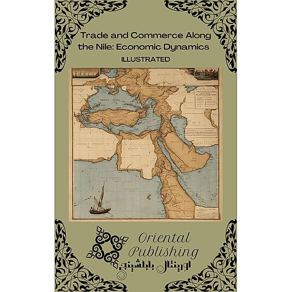 Trade and Commerce Along the Nile Economic Dynamics, Oriental Publishing