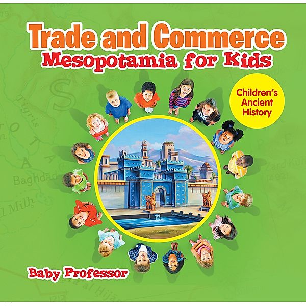 Trade and Commerce Mesopotamia for Kids | Children's Ancient History / Baby Professor, Baby