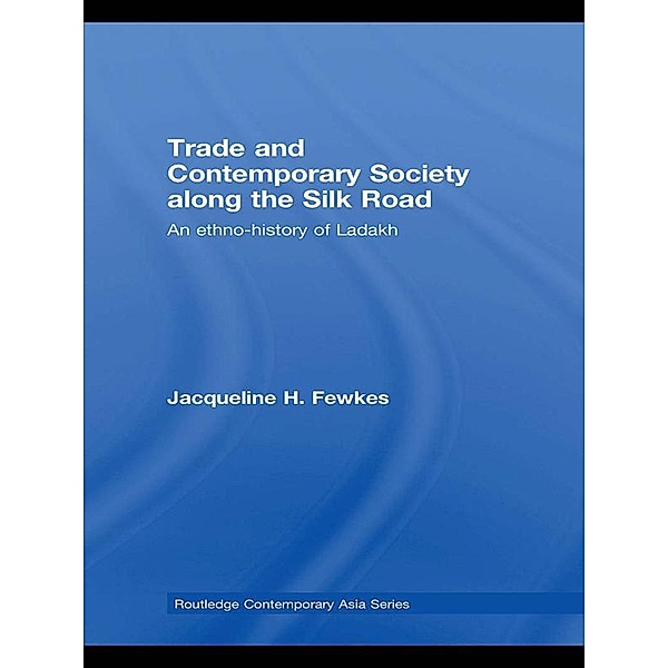 Trade and Contemporary Society along the Silk Road, Jacqueline H. Fewkes