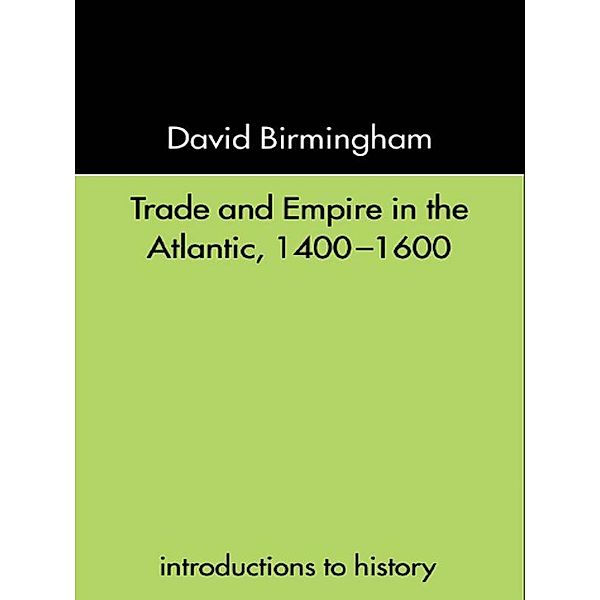 Trade and Empire in the Atlantic 1400-1600, David Birmingham