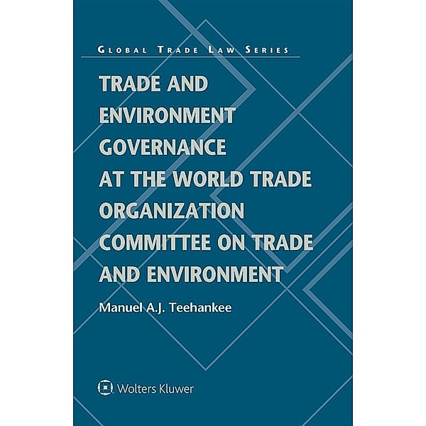 Trade and Environment Governance at the World Trade Organization Committee on Trade and Environment, Manuel Teehankee