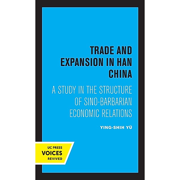 Trade and Expansion in Han China, Ying-Shih Yu