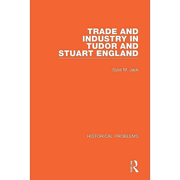 Trade and Industry in Tudor and Stuart England, Sybil M. Jack