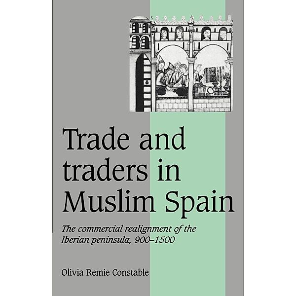 Trade and Traders in Muslim Spain, Olivia Remie Constable