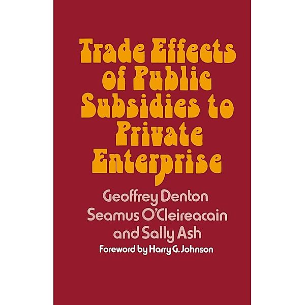 Trade Effects of Public Subsidies to Private Enterprise, Geoffrey Denton