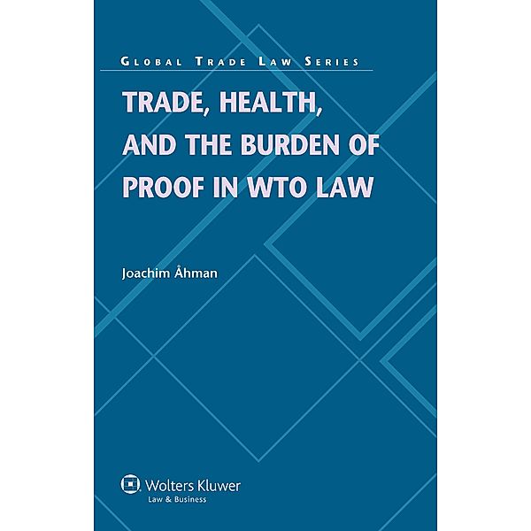 Trade, Health, and the Burden of Proof in WTO Law, Joachim Ahman