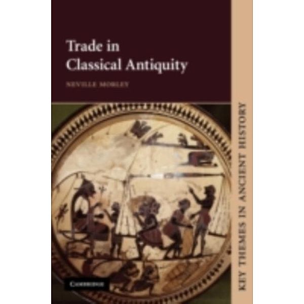 Trade in Classical Antiquity, Neville Morley