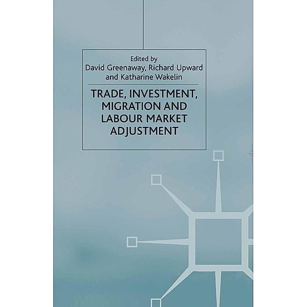 Trade, Investment, Migration and Labour Market Adjustment / International Economic Association Series