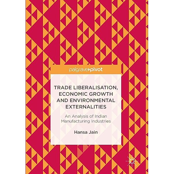 Trade Liberalisation, Economic Growth and Environmental Externalities / Progress in Mathematics, Hansa Jain