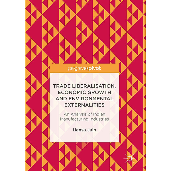 Trade Liberalisation, Economic Growth and Environmental Externalities, Hansa Jain