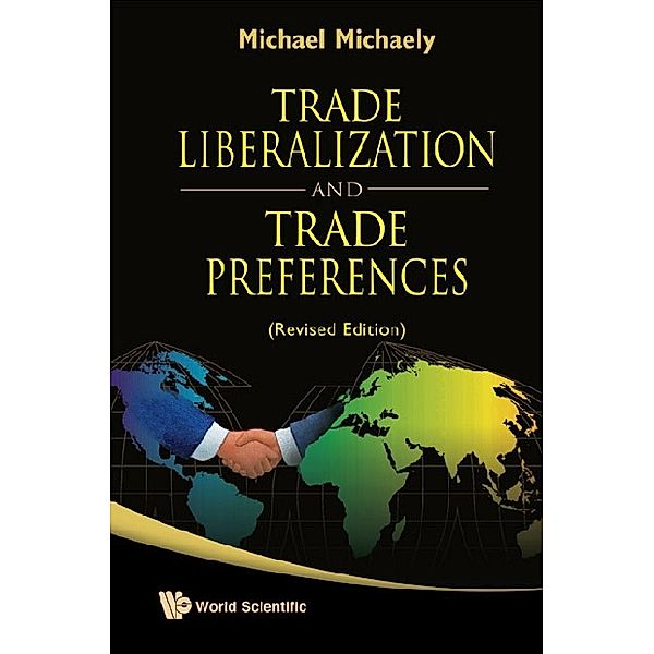 Trade Liberalization And Trade Preferences (Revised Edition), Michael Michaely