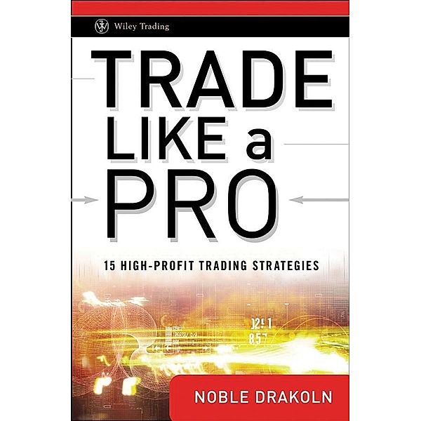 Trade Like a Pro / Wiley Trading Series, Noble DraKoln