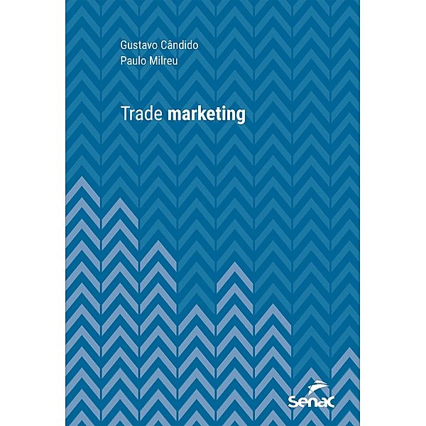 Trade marketing / Série Universitária, Gustavo Cândido, Paulo Milreu