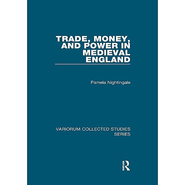 Trade, Money, and Power in Medieval England, Pamela Nightingale