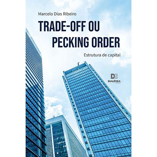 Trade-Off ou Pecking Order, Marcelo Dias Ribeiro