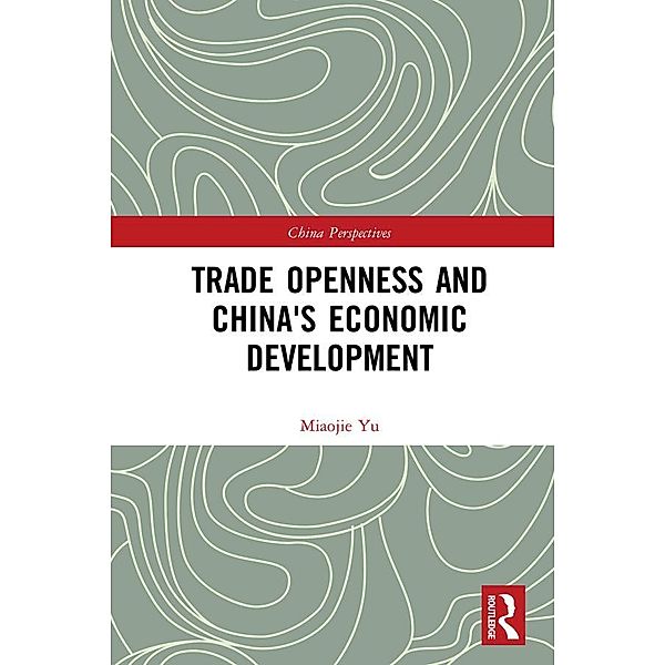 Trade Openness and China's Economic Development, Miaojie Yu