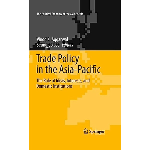Trade Policy in the Asia-Pacific / The Political Economy of the Asia Pacific, Seungjoo Lee