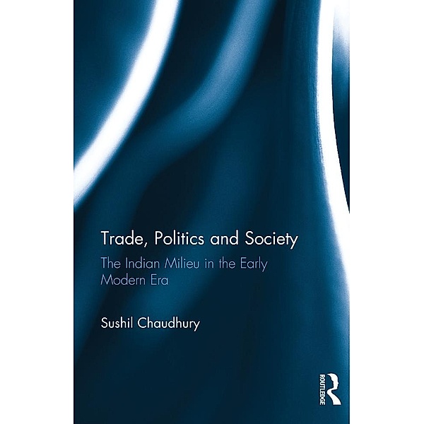 Trade, Politics and Society, Sushil Chaudhury