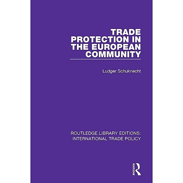 Trade Protection in the European Community, Ludger Schuknecht