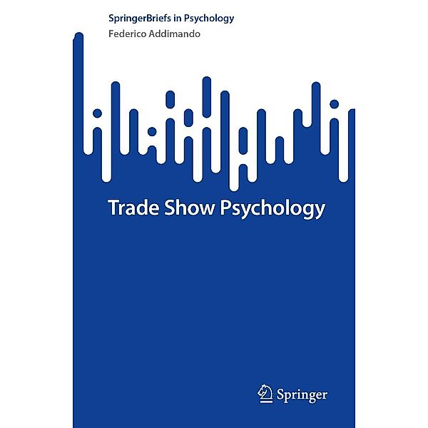 Trade Show Psychology / SpringerBriefs in Psychology, Federico Addimando