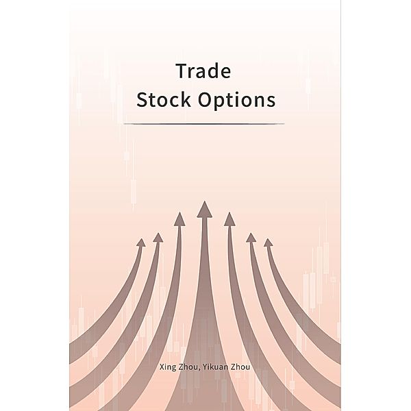 Trade Stock Options, Xing Zhou, Yikuan Zhou