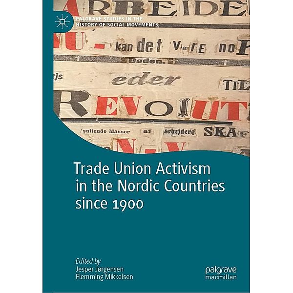 Trade Union Activism in the Nordic Countries since 1900 / Palgrave Studies in the History of Social Movements